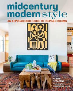Midcentury Modern Style: An Approachable Guide to Inspired Rooms di Karen Nepacena edito da GIBBS SMITH PUB