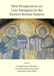 New Perspectives On Late Antiquity In The Eastern Roman Empire edito da Cambridge Scholars Publishing