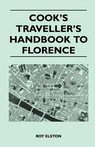 Cook's Traveller's Handbook to Florence di Roy Elston edito da Horney Press