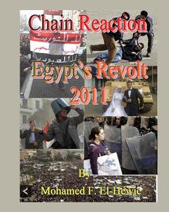 Chain Reaction: Egypt's Revolt 2011 Illustrated di Mohamed F. El-Hewie edito da Createspace