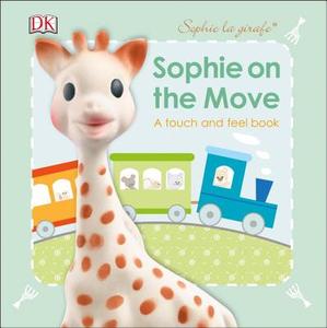 Sophie La Girafe: On the Move di DK edito da DK Publishing (Dorling Kindersley)