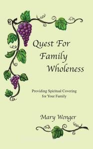 Quest for Family Wholeness di Mary Wenger edito da AuthorHouse