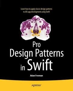 Pro Design Patterns in Swift di Adam Freeman edito da Apress