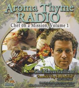 Aroma Thyme Radio with Chef Marcus Guiliano: Chef on a Mission, Volume 1 di Joe Bevilacqua, Charles Dawson Butler, Pedro Pablo Sacristan edito da Waterlogg Productions