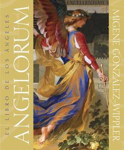 Angelorum: El Libro de Los Angeles di Migene Gonzalez-Wippler edito da LLEWELLYN PUB