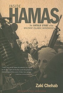 Inside Hamas: The Untold Story of the Militant Islamic Movement di Zaki Chehab edito da Nation Books