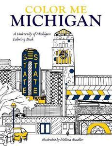 Color Me Michigan: A University of Michigan Coloring Book edito da UNIV OF MICHIGAN PR