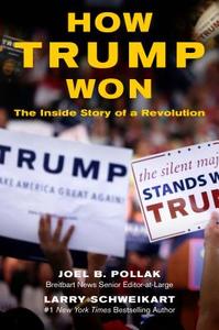 How Trump Won: The Inside Story of a Revolution di Joel Pollak, Larry Schweikart edito da REGNERY PUB INC