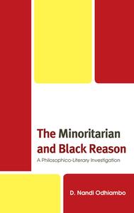 The Minoritarian And Black Reason di D. Nandi Odhiambo edito da Lexington Books