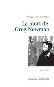La mort de Greg Newman di Philippe Aubert de Molay edito da Books on Demand