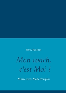 Mon coach, c'est Moi ! di Henry Ranchon edito da Books on Demand