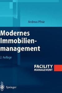 Modernes Immobilienmanagement: Facility Management, Corporate Real Estate Management Und Real Estate Investment Management di Andreas Pfnur edito da Springer