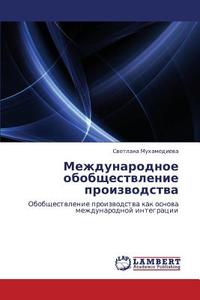 Mezhdunarodnoe Obobshchestvlenie Proizvodstva di Mukhamedieva Svetlana edito da Lap Lambert Academic Publishing