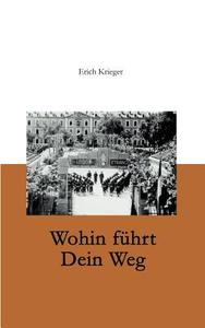 Wohin führt Dein Weg di Erich Krieger edito da Books on Demand