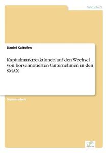 Kapitalmarktreaktionen auf den Wechsel von börsennotierten Unternehmen in den SMAX di Daniel Kaltofen edito da Diplom.de