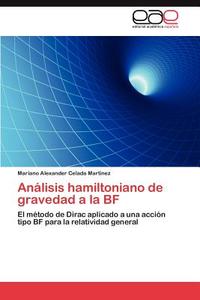 Análisis hamiltoniano de gravedad a la BF di Mariano Alexander Celada Martínez edito da EAE