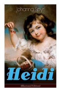 Heidi (Illustrated Edition): Classic of Children's Literature di Johanna Spyri edito da E ARTNOW