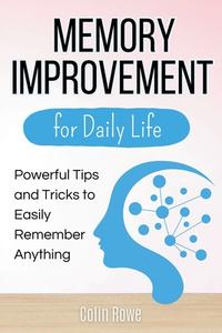 Memory Improvement for Daily Life di Colin Rowe edito da Starfelia Ltd