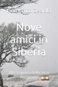 Nove Amici In Siberia di Zeziola Domenico Zeziola edito da Independently Published