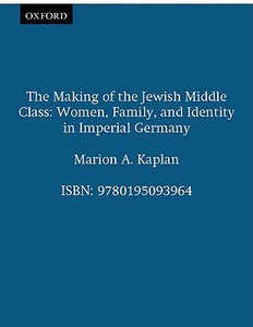 The Making of the Jewish Middle Class di Marion A. Kaplan edito da Oxford University Press Inc