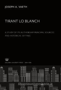 Tirant Lo Blanch di Joseph A. Vaeth edito da Columbia University Press