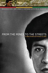 From The Mines To The Streets di Benjamin Kohl, Linda C. Farthing, Felix Muruchi edito da University Of Texas Press