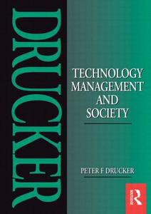 Technology, Management and Society di Peter Drucker edito da Taylor & Francis Ltd