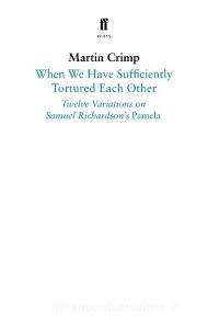 When We Have Sufficiently Tortured Each Other di Martin Crimp edito da Faber & Faber