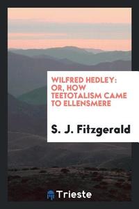 Wilfred Hedley di S. J. Fitzgerald edito da Trieste Publishing