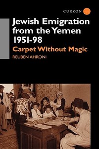 Jewish Emigration from the Yemen 1951-98 di Reuben Ahroni edito da Taylor & Francis Ltd