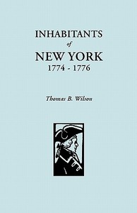 Inhabitants of New York, 1774-1776 di Thomas B. Wilson edito da Clearfield