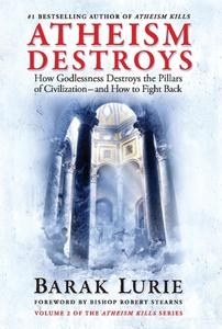 Atheism Destroys di Barak Lurie edito da Bookbaby
