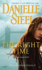 The Right Time di Danielle Steel edito da Random House LCC US