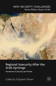 Regional Insecurity After the Arab Uprisings di E. Monier edito da Palgrave Macmillan