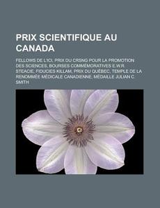 Prix Scientifique Au Canada: Fellows De di Livres Groupe edito da Books LLC, Wiki Series