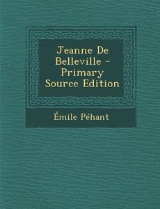Jeanne de Belleville di Emile Pehant edito da Nabu Press
