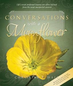 Conversations with a Moonflower di Christine Hall edito da BONNEVILLE