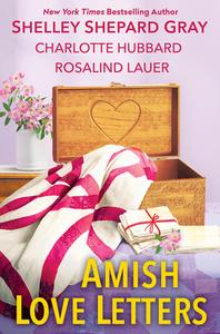 Amish Love Letters di Shelley Shepard Gray, Charlotte Hubbard, Rosalind Lauer edito da KENSINGTON PUB CORP