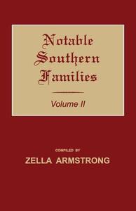 Notable Southern Families. Volume II di Zella Armstrong edito da JANAWAY PUB INC