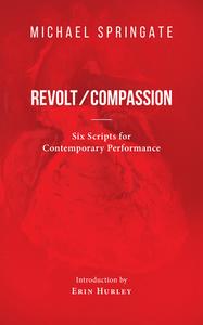Revolt/Compassion di Michael Springate edito da Guernica Editions,Canada