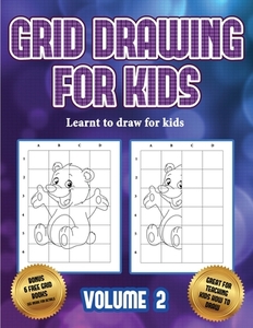 Learnt to draw for kids (Grid drawing for kids - Volume 2) di James Manning edito da Best Activity Books for Kids