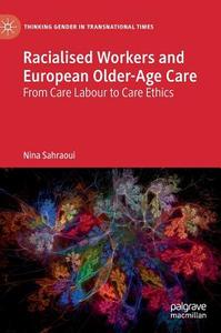 Racialised Workers and European Older-Age Care di Nina Sahraoui edito da Springer-Verlag GmbH