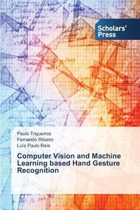 Computer Vision and Machine Learning based Hand Gesture Recognition di Paulo Trigueiros, Fernando Ribeiro, Luís Paulo Reis edito da SPS