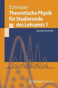 Theoretische Physik Fur Studierende Des Lehramts 1 di Peter Schmuser edito da Springer-verlag Berlin And Heidelberg Gmbh & Co. Kg