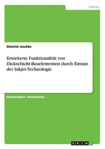 Erweiterte Funktionalität von Dickschicht-Bauelementen durch Einsatz der Inkjet-Technologie di Dietrich Jeschke edito da GRIN Publishing