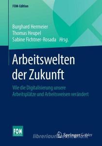 Arbeitswelten der Zukunft edito da Springer-Verlag GmbH