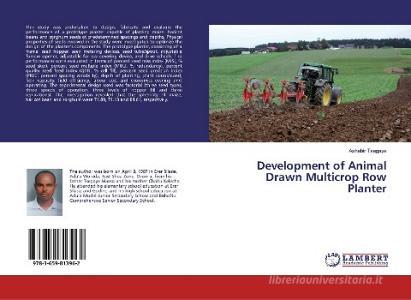 Development of Animal Drawn Multicrop Row Planter di Ashebir Tsegaye edito da LAP LAMBERT Academic Publishing