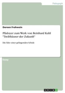 Plädoyer zum Werk von Reinhard Kahl "Treibhäuser der Zukunft" di Doreen Frohwein edito da GRIN Verlag