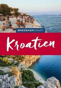 Baedeker SMART Reiseführer Kroatien di Daniela Schetar-Köthe, Tony Kelly, James Steward edito da Mairdumont