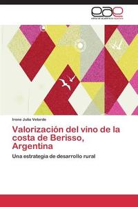 Valorización del vino de la costa de Berisso, Argentina di Irene Julia Velarde edito da EAE